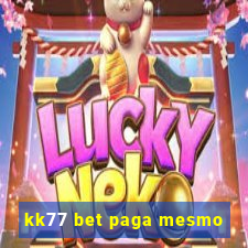 kk77 bet paga mesmo